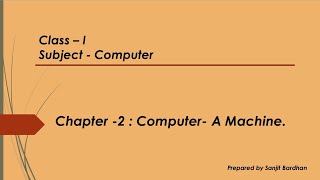 Class I Computer ( Chapter 2 : Computer - A machine) Last part.
