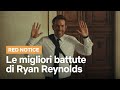 Le migliori battute di Ryan Reynolds in Red Notice | Netflix Italia