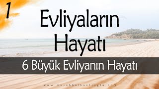 EVLİYALARIN HAYATI | 6 Büyük Evliya TEK VİDEODA!.. | Evliyalar Ansiklopedisi