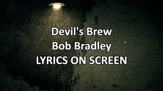 Video thumbnail of "Bob Bradley - DEVIL'S BREW [Lyrics]"