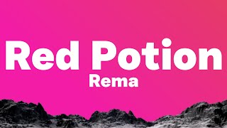 Rema - Red Potion (Lyrics)| Gunshot from bum short iye, killy me ah....