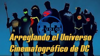 Arreglando el Universo Cinematográfico de DC (Mi Versión)