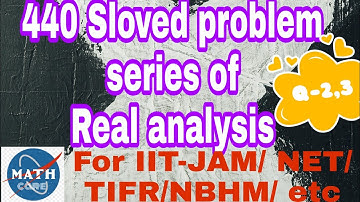440 Sloved problem series of real analysis  /For NET /JAM/TIFR/NBHM/...