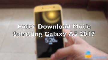 Enter Download Mode on Samsung Galaxy A5 2017 [How To]