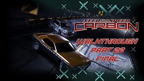 Need For Speed: Carbon (PC) | Walkthrough Part 22 - The End [HD]
