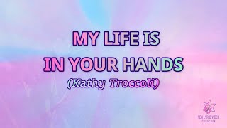 MY LIFE IS IN YOUR HANDS --- Kathy Troccoli  |  Heart Of Music