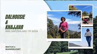 Dalhousie & Khajjiar : Let's visit India's Mini Switzerland together