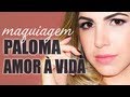 Maquiagem inspirada em Paloma (Paola Oliveira - Amor à vida) - Ane Medina