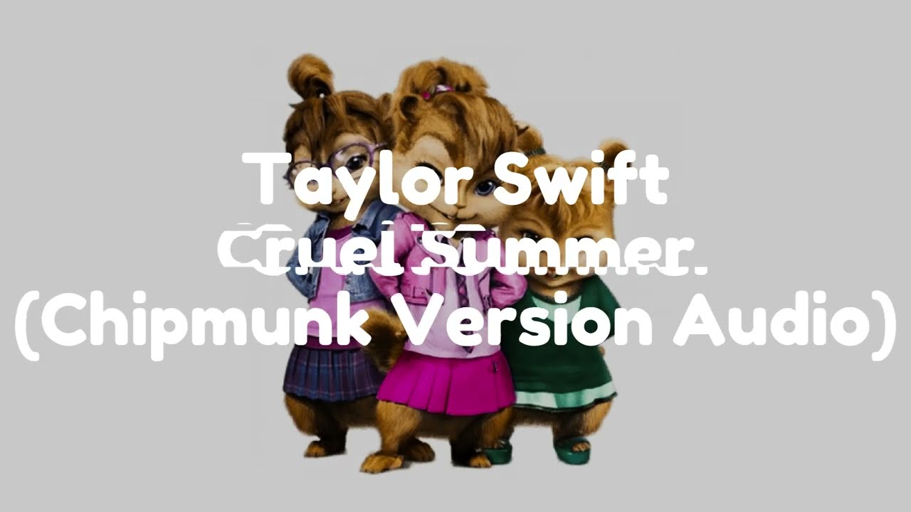 Taylor Swift - Cruel Summer (Chipmunk Version Audio)