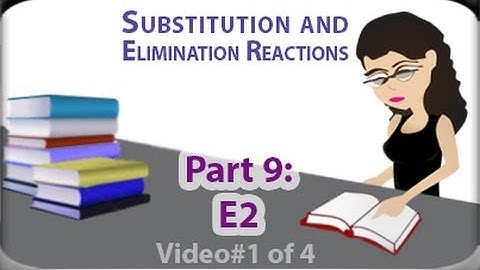 E2 Reaction Rate & Mechanism (vid 1 of 4) Bimolecular Beta-Elimination by Leah Fisch