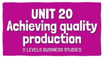 Achieving quality production | Topic 20 | Section 4 | OLevels Business 7115 | Subjectics