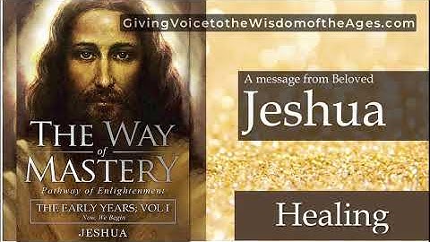 Jeshua, The Early Years - Part II (The Way of Mastery)
