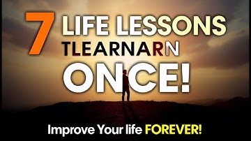 7 Life Lessons To Learn Once That Will Improve Your Life Forever