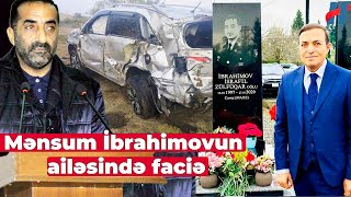 Xalq artisti Mənsum İbrahimov qardaşının maşını aşdı - Ölən və yaralananlar var Resimi