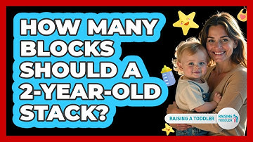 How Many Blocks Should A 2-Year-Old Stack?
