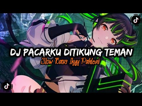 DJ PACARKU DITIKUNG TEMAN IKYY PAHLEVII SLOW BASS VIRAL TIKTOK