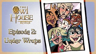 The Owl House Revived | Episode 2: Under Wraps 💫