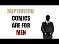 Superhero Comics Are For Men