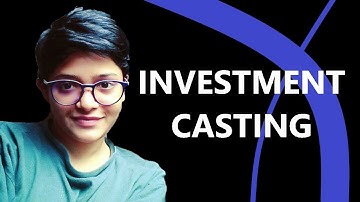 investment casting process in manufacturing explained | Mech Easy