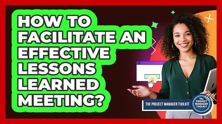 How To Facilitate An Effective Lessons Learned Meeting?