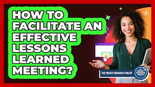 How To Facilitate An Effective Lessons Learned Meeting? Wealth