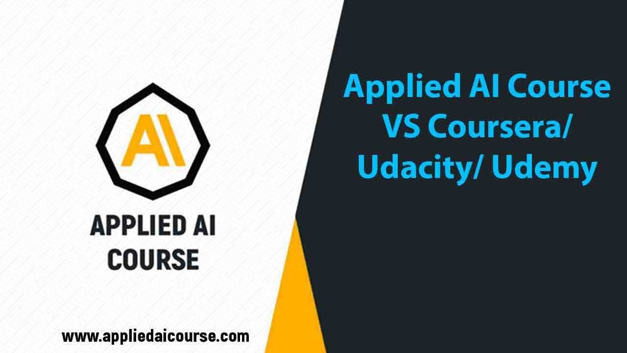 Applied AI Course VS Coursera Udacity Udemy Applied AI Course YouTube applied-ai-course-vs-coursera-udacity-udemy-applied-ai-course-youtube