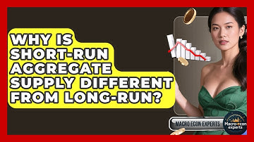 Why Is Short-run Aggregate Supply Different From Long-run? - Macroecon Experts