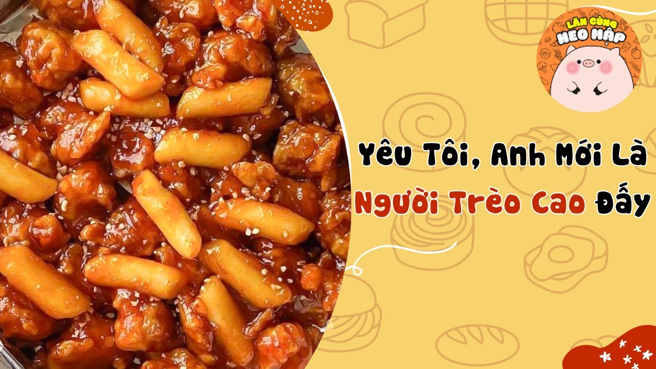 Yêu tôi , anh mới là người trèo cao đấy🐷Blog tâm sự #336🐷Lăn Cùng Heo Mập