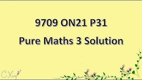 9709/31/O/N/21 CAIE A-level Pure Mathematics 3 Solution