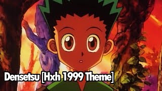 Densetsu [1 hour] - Hunter x hunter 1999 Theme