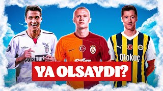 Türk Kulüplerinin Elinden Kaçan Yıldız İsimler! | Haaland - Galatasaray & Lewandowski - Fenerbahçe