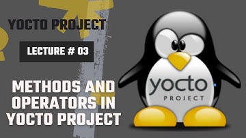 Methods and Operators in Yocto Project | Aqib Butt
