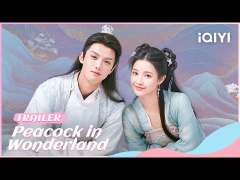 ?Trailer：Zhou Junwei and Zhang Chuhan have sweet love | Peacock in Wonderland | iQIYI Romance