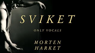 Morten Harket - Sviket (Only Vocals)