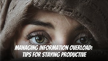 Managing Information Overload: Tips for Staying Productive #productivity #timemanagement