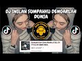 DJ INILAH SUMPAHKU DENGARLAH DUNIA 🎶 DJ SUMPAH DAN CINTA MATIKU VIRAL TIKTOK 2024