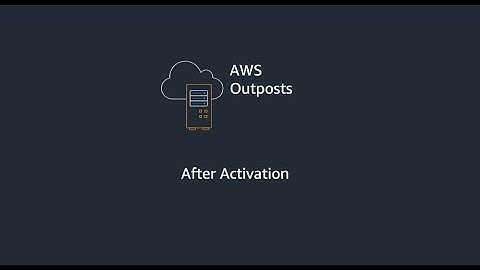 AWS Outposts: Your Outpost has been activated—what