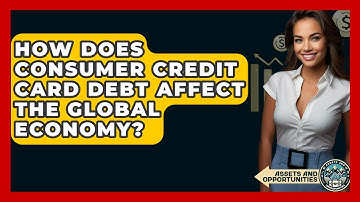 How Does Consumer Credit Card Debt Affect The Global Economy? - AssetsandOpportunity.org