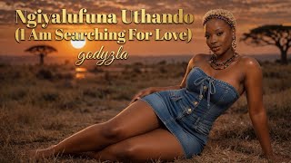 Ngiyalufuna Uthado (l Am Searching For Love)