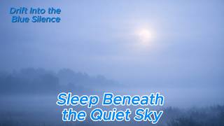 Sleep Beneath the Quiet Sky | Heavenly Lullaby Deep Sleep Music