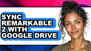 How to Sync Remarkable 2 with Google Drive (easy Method)