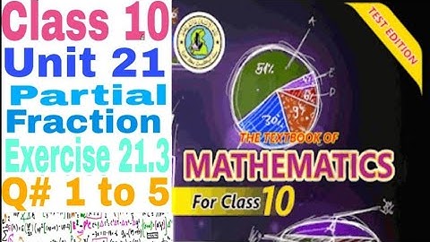 Class 10 New Math book Sindh text board || Unit 21 partial fraction || Exercise 21.3 || Q# 1 to 5 ||