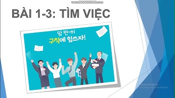 [Tiếng Hàn thương mại] Bài 1-3: Tìm việc - Bài nghe thứ 1