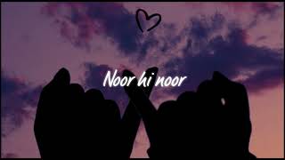 Noor hi Noor \\ slowed reverb