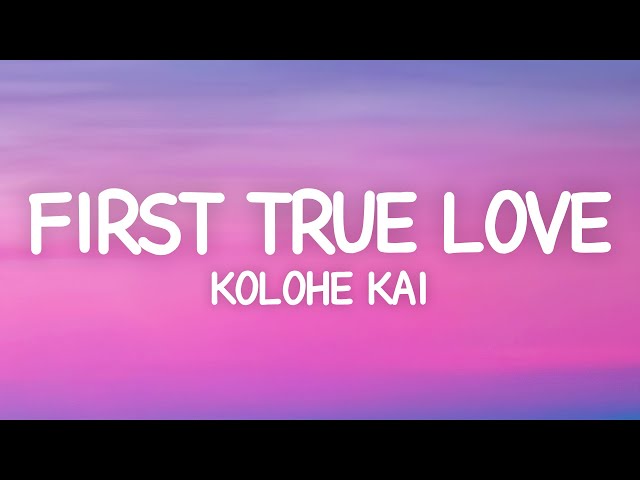 First true love - Kolohe Kai. [ Lyrics ] 