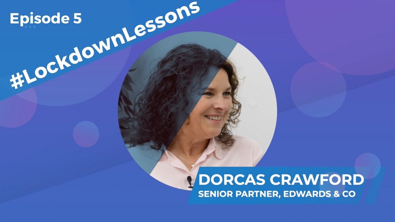 #LockdownLessons Ep5 - Dorcas Crawford, Edwards & Co