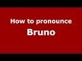 How to pronounce Bruno (Italian/Italy) - PronounceNames.com