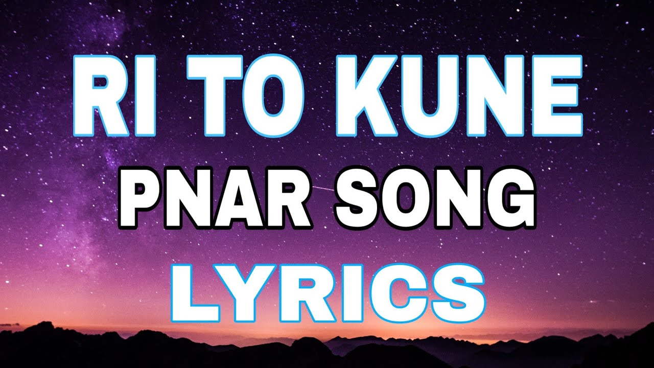 Ri to kune   Pnar song Lyrics