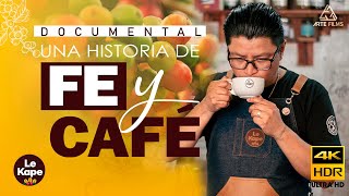 Documental Una Historia de Fe y Café | Le Kape