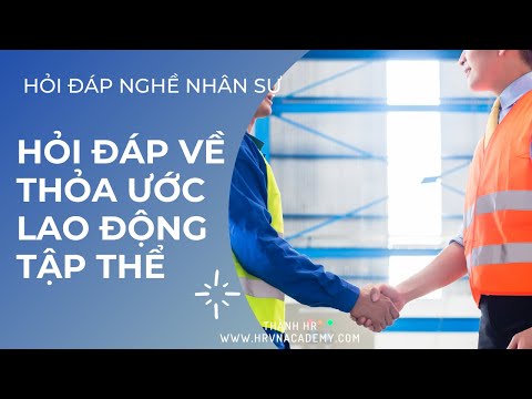 Video: Thỏa ước Tập Thể được Ký Kết Trong Bao Lâu